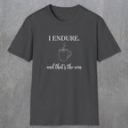 0077 I endure and that's the win | Funny Dad T-Shirt | RustyDad