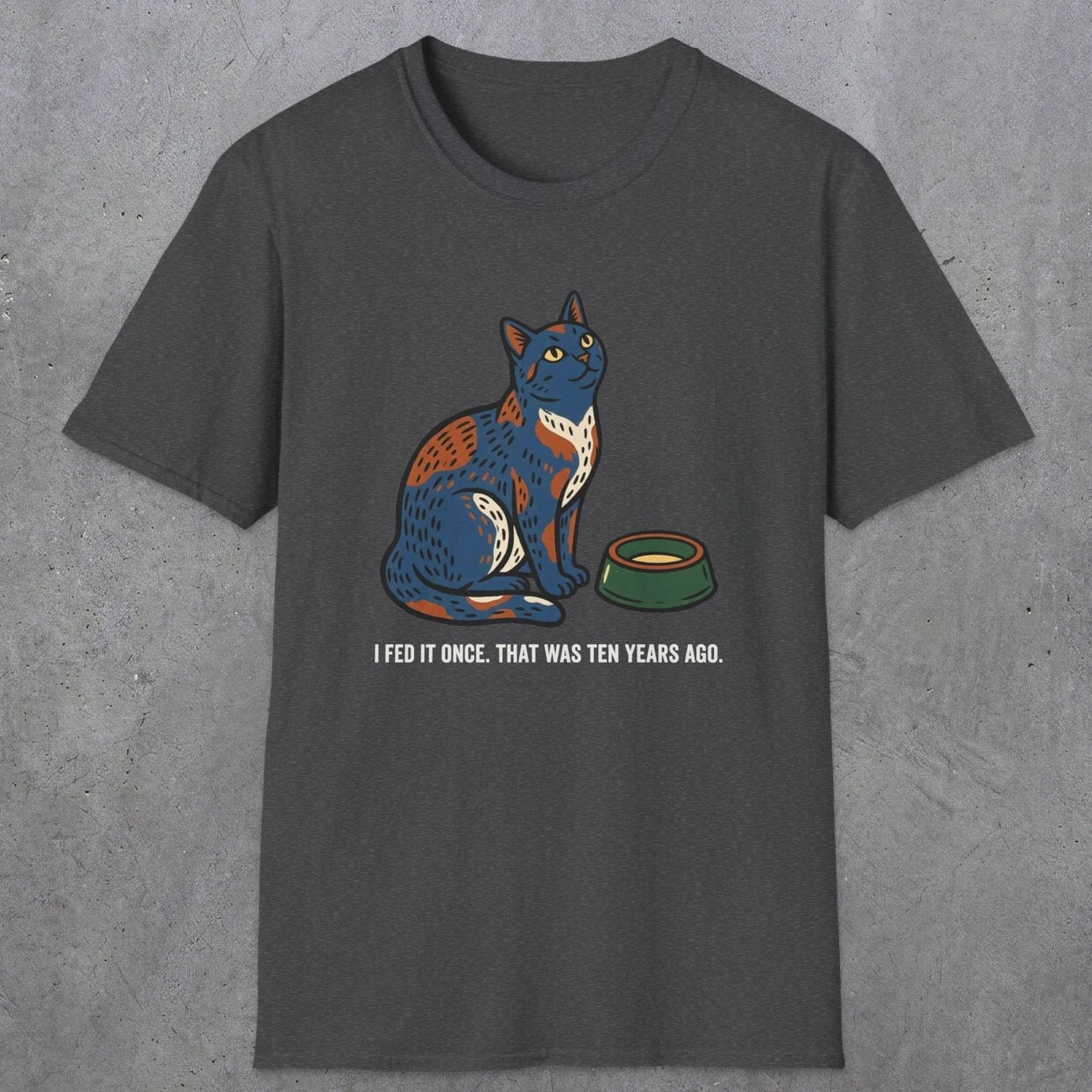 0228 I Fed It Once. That Was Ten Years Ago | Funny Dad T-Shirt | RustyDad
