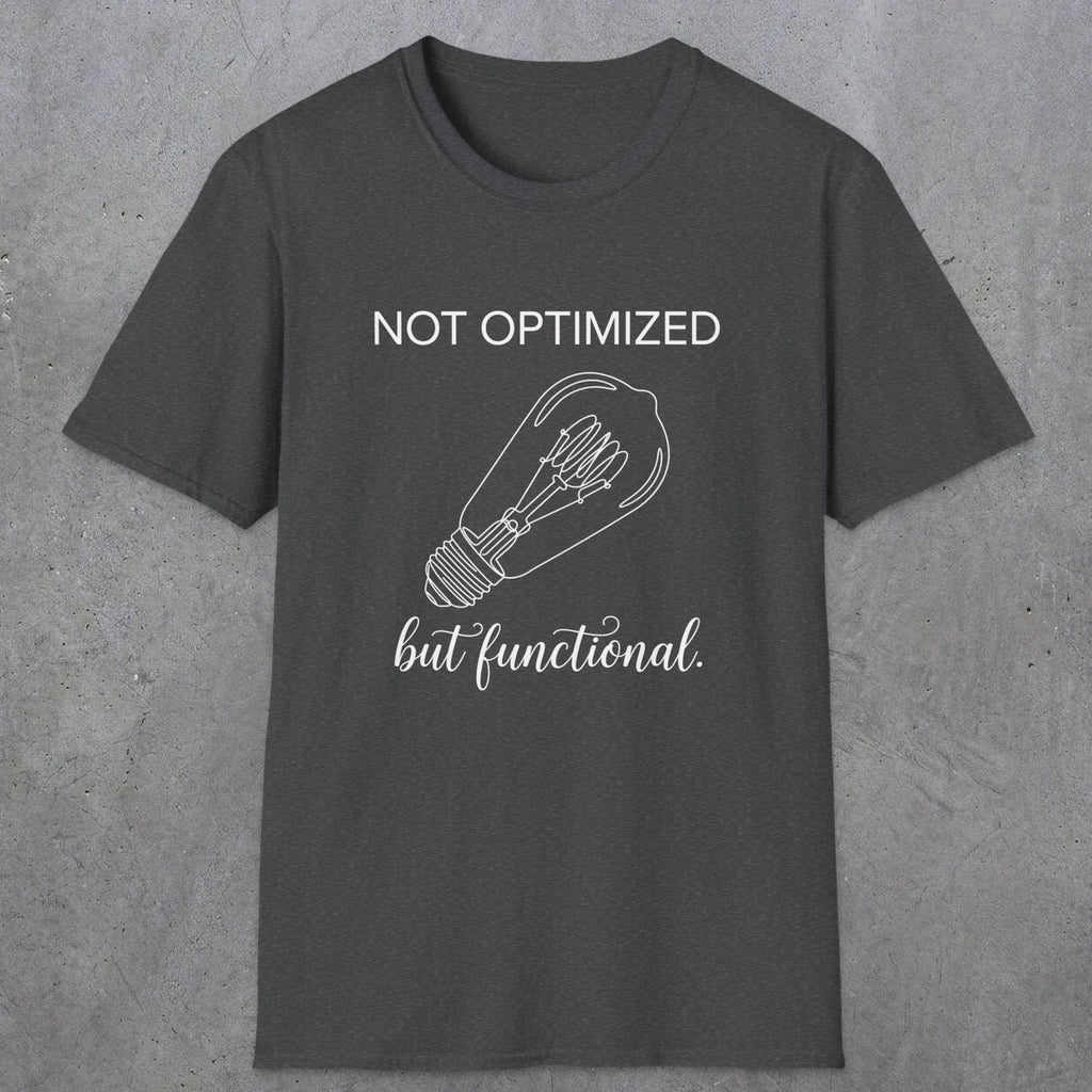 0078 Not optimized but functional | Funny Dad T-Shirt | RustyDad