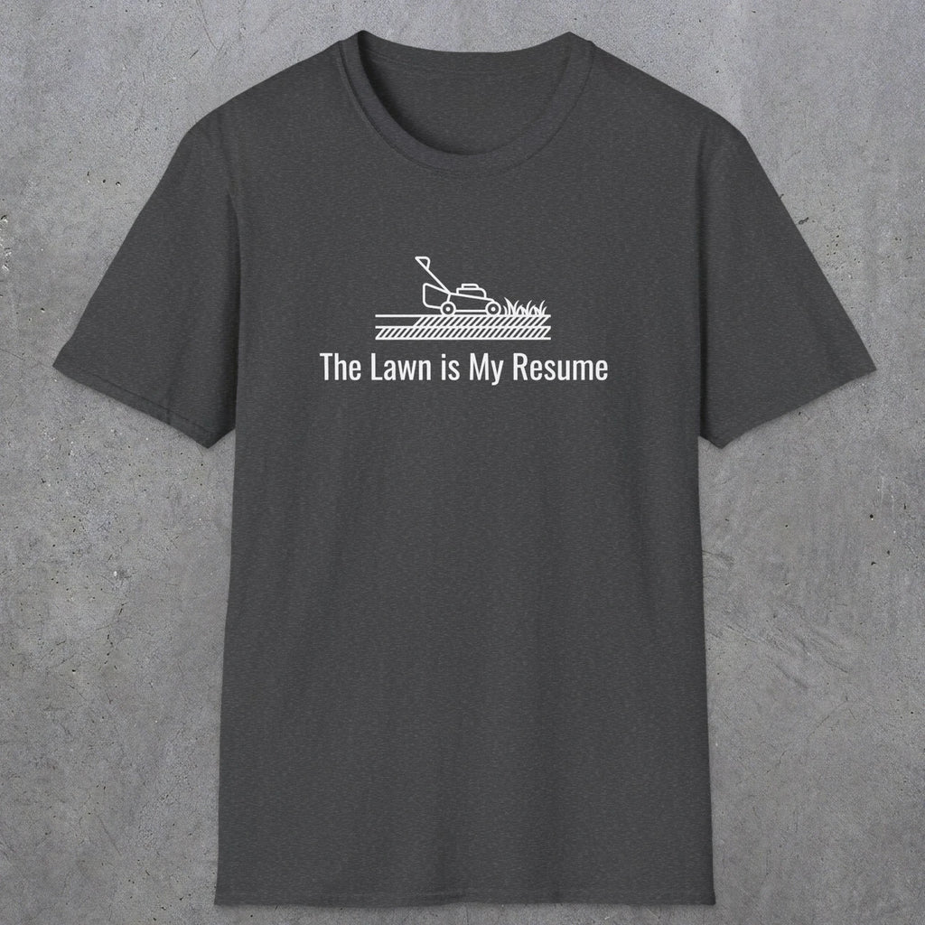 078 The lawn is my resume | Funny Dad T-Shirt | RustyDad