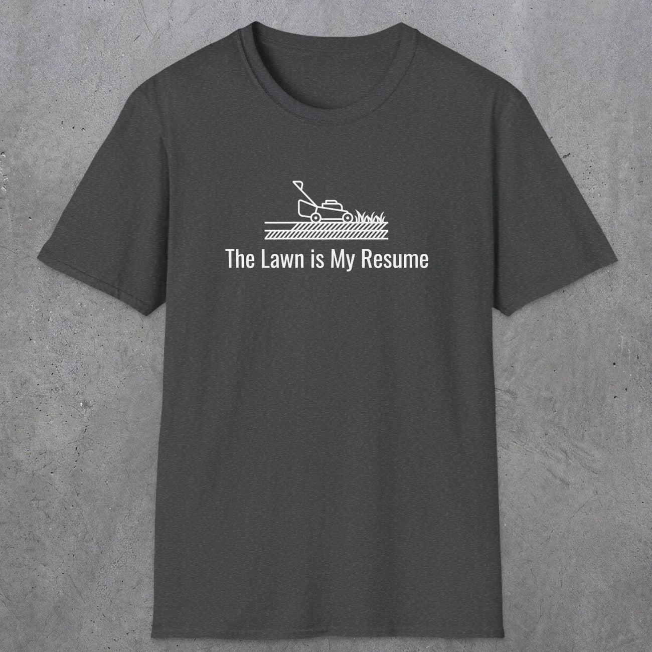 078 The lawn is my resume | Funny Dad T-Shirt | RustyDad