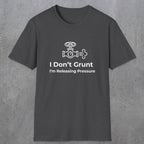 053 I Don't Grunt I'm Releasing Pressure | Funny Dad T-Shirt | RustyDad