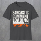 0399 Sarcastic Comment Loading | Funny Dad T-Shirt | RustyDad
