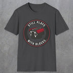 0563 Still Plays With Blocks. | Funny Dad T-Shirt | RustyDad