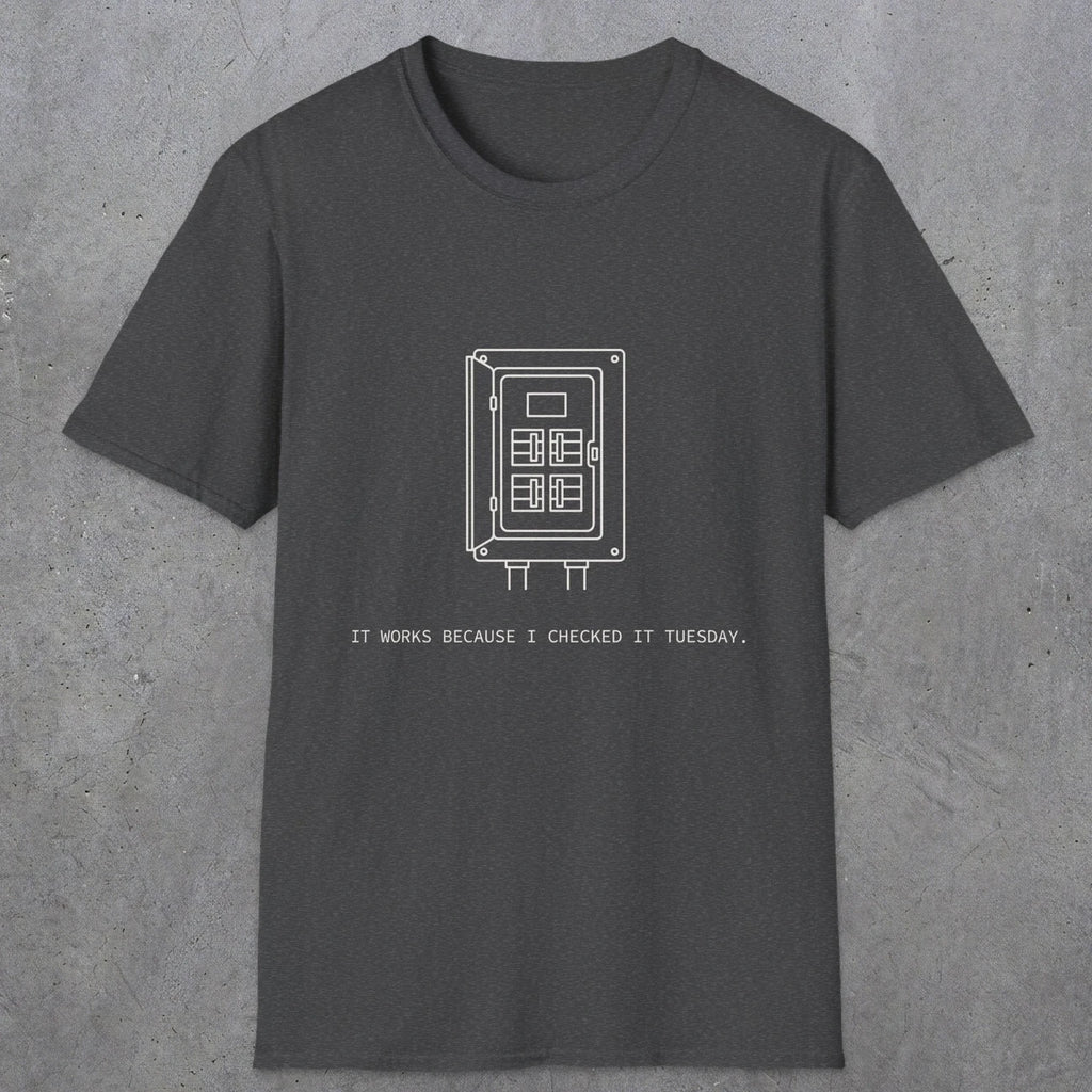 0098 It Works Because I Checked It Tuesday | Funny Dad T-Shirt | RustyDad