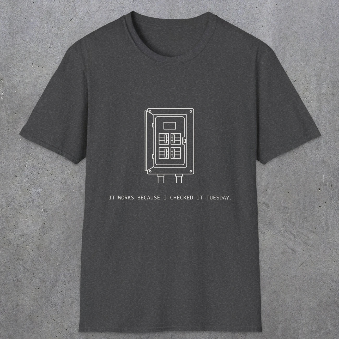 0098 It Works Because I Checked It Tuesday | Funny Dad T-Shirt | RustyDad