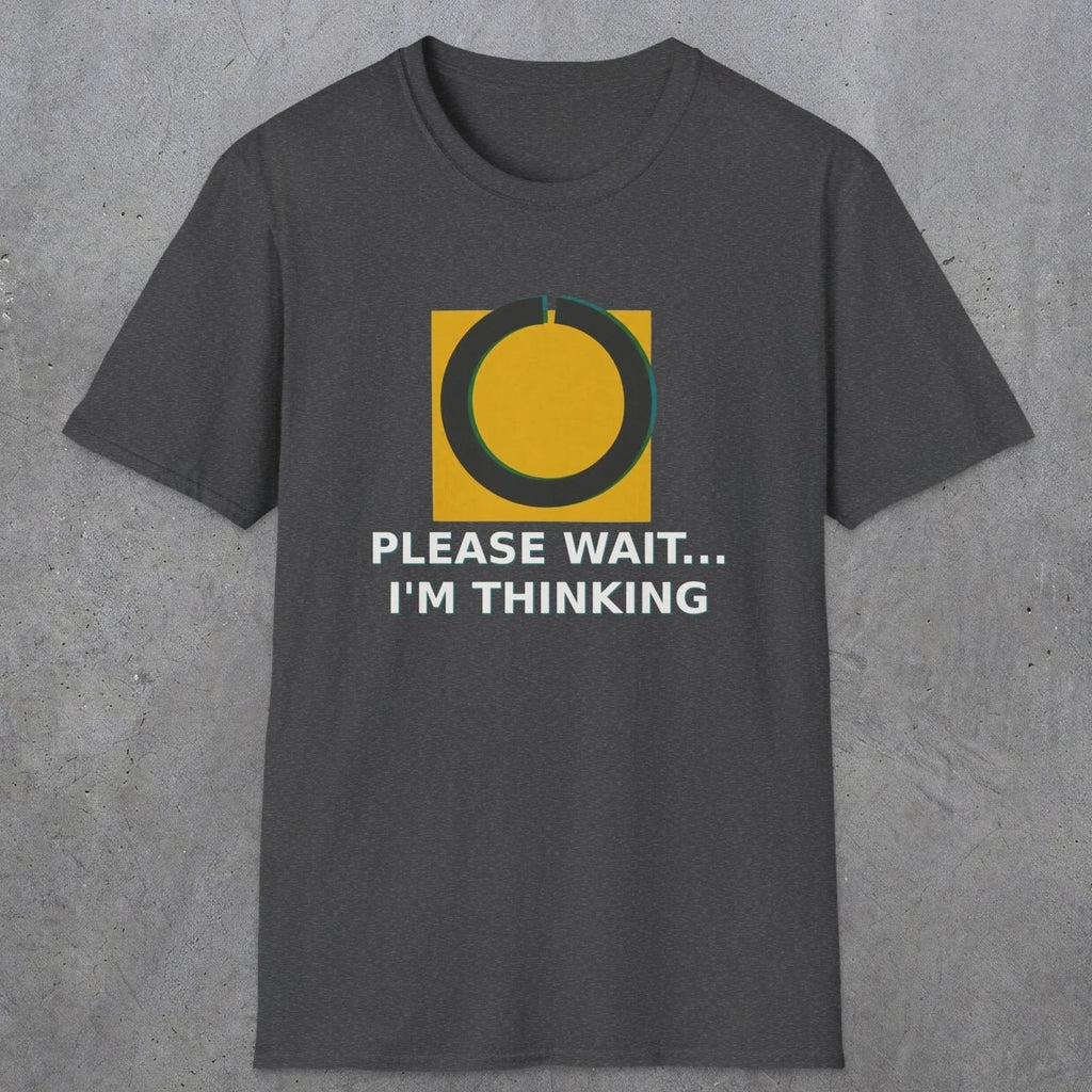 0366 Please Wait ... Im Thinking | Funny Dad T-Shirt | RustyDad