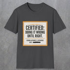 0157 Certified Doing It Wrong Until Right | Funny Dad T-Shirt | RustyDad