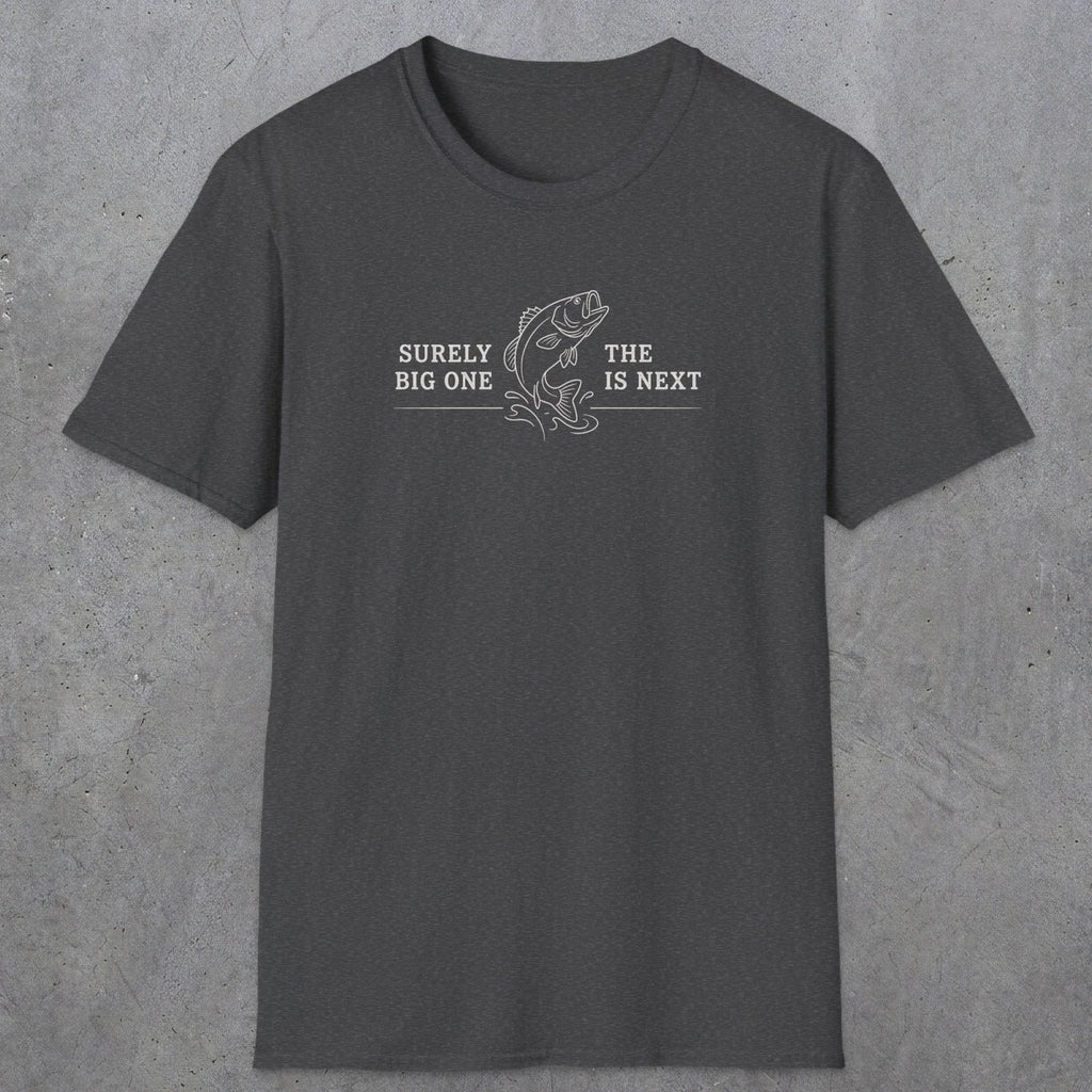0672 Surely The Big One Is Next | Funny Dad T-Shirt | RustyDad