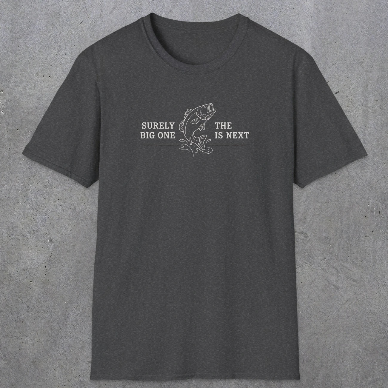 0672 Surely The Big One Is Next | Funny Dad T-Shirt | RustyDad