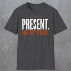 0352 Present. Mentally Pending | Funny Dad T-Shirt | RustyDad