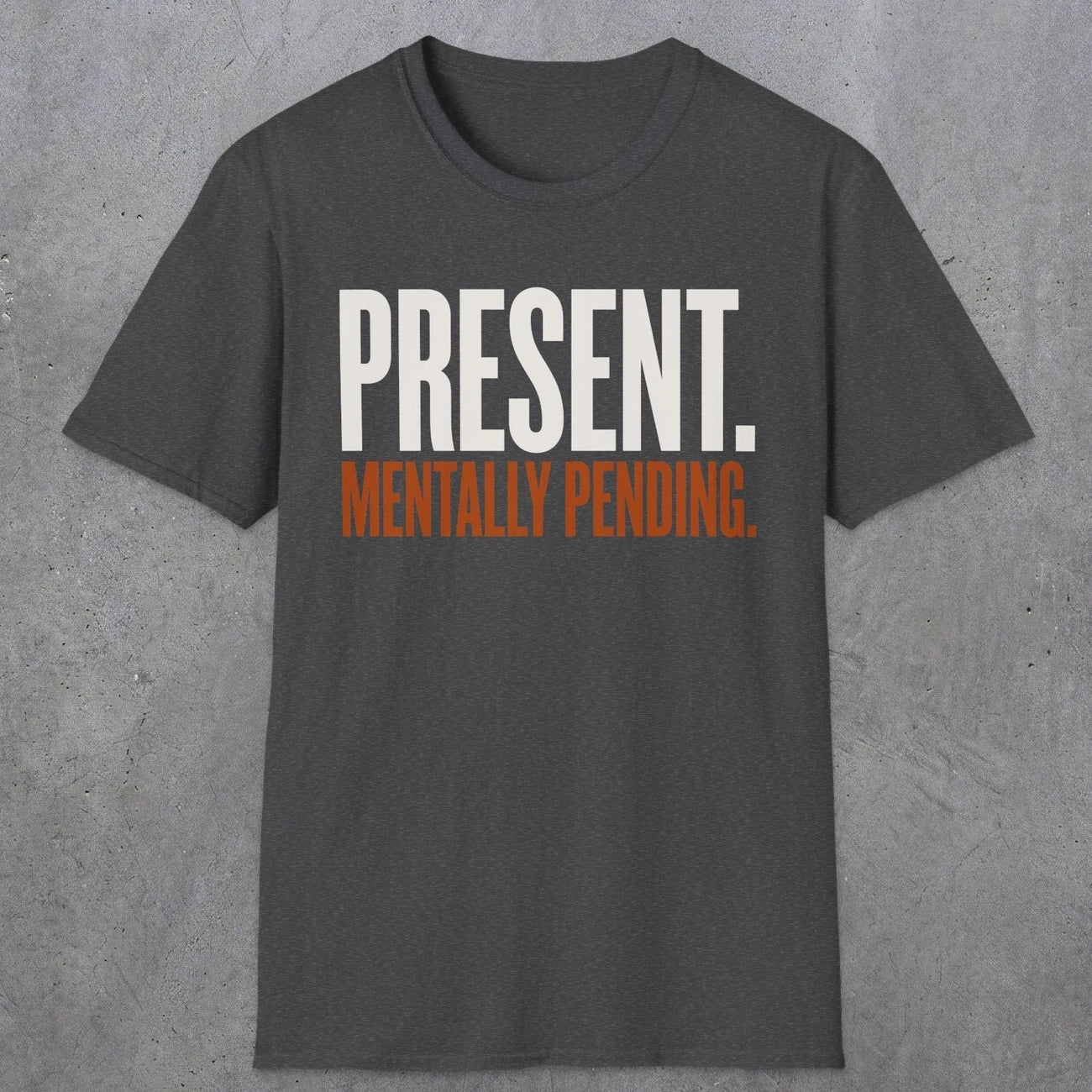 0352 Present. Mentally Pending | Funny Dad T-Shirt | RustyDad
