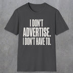 0151 I Dont Advertise I Dont Have To | Funny Dad T-Shirt | RustyDad
