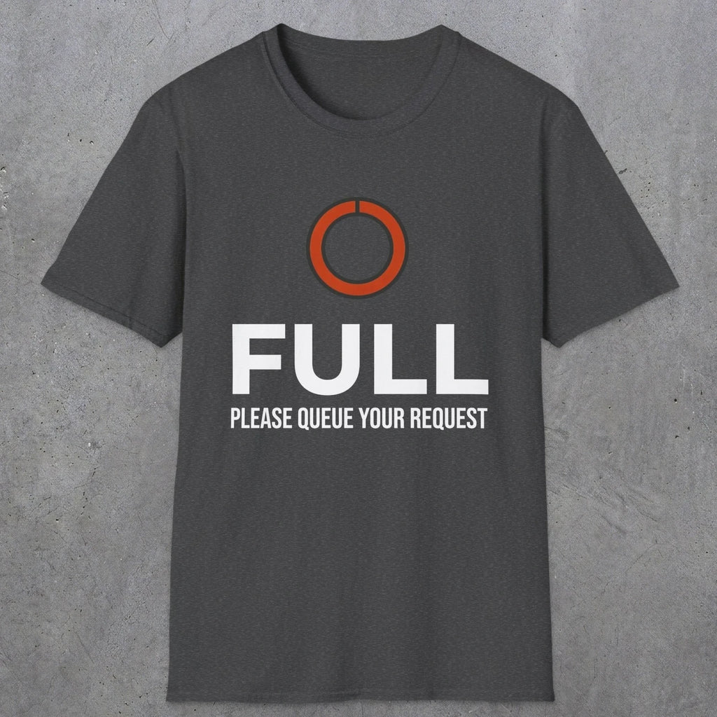 0334 Full, Please Queue Your Request | Funny Dad T-Shirt | RustyDad