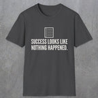 0107 Success Looks Like Nothing Happened | Funny Dad T-Shirt | RustyDad