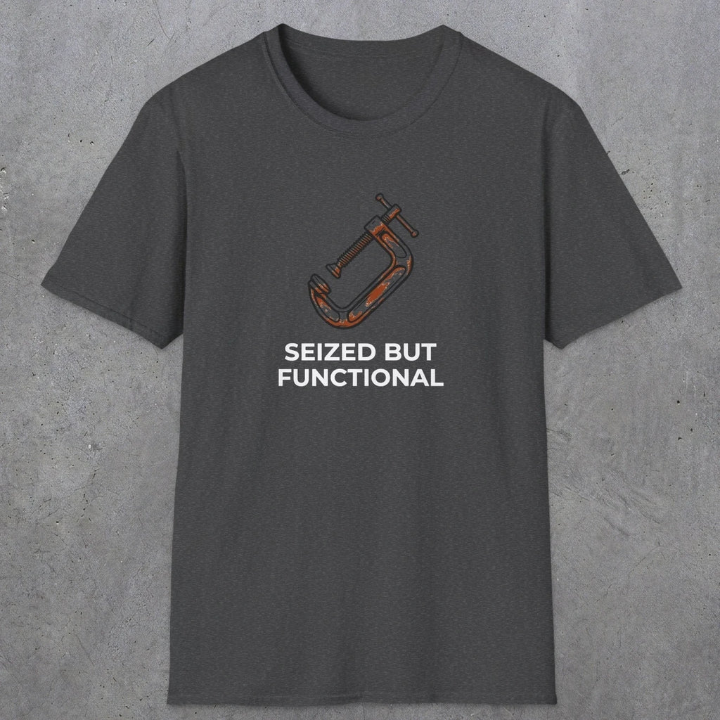040 Seized But Functional | Funny Dad T-Shirt | RustyDad