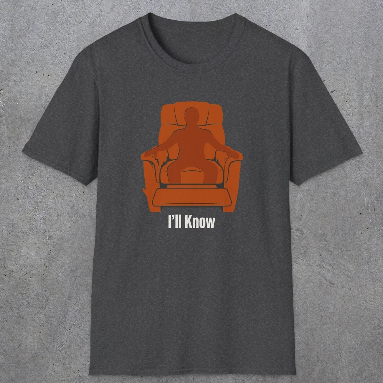 0479 I'll Know | Funny Dad T-Shirt | RustyDad
