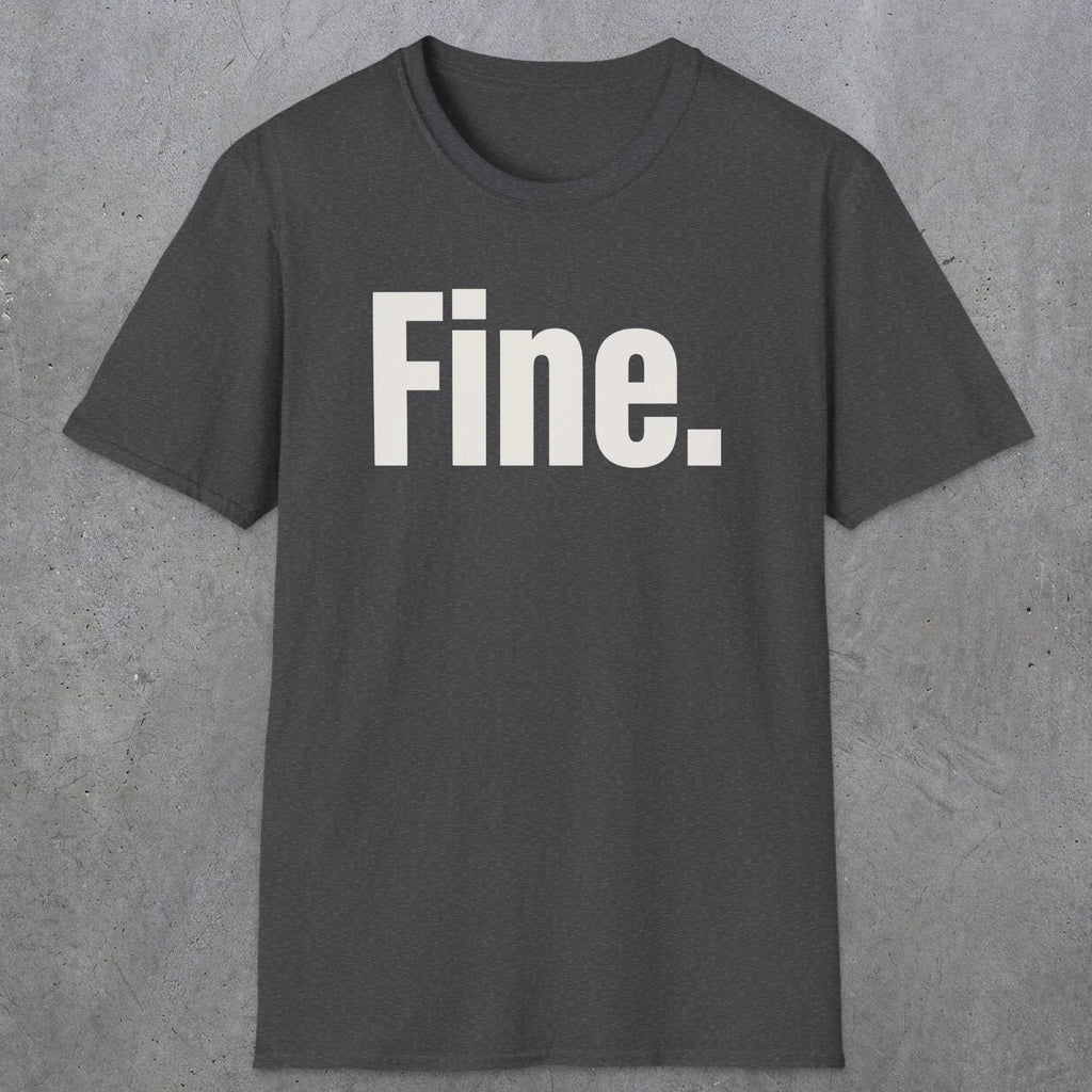 0504 Fine | Funny Dad T-Shirt | RustyDad