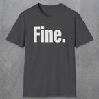 0504 Fine | Funny Dad T-Shirt | RustyDad
