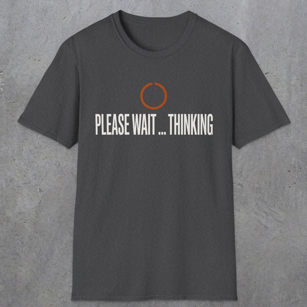 0361 Please Wait...Thinking | Funny Dad T-Shirt | RustyDad