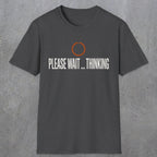 0361 Please Wait...Thinking | Funny Dad T-Shirt | RustyDad