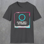 0365 Please Wait ... Im Thinking | Funny Dad T-Shirt | RustyDad