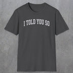 0402 I Told You So | Funny Dad T-Shirt | RustyDad