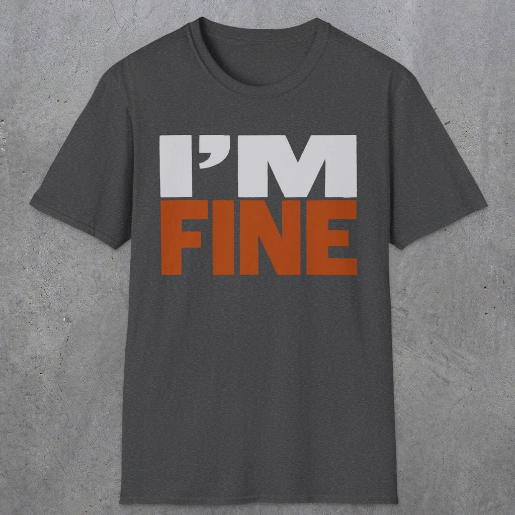 0492 I'M Fine | Funny Dad T-Shirt | RustyDad