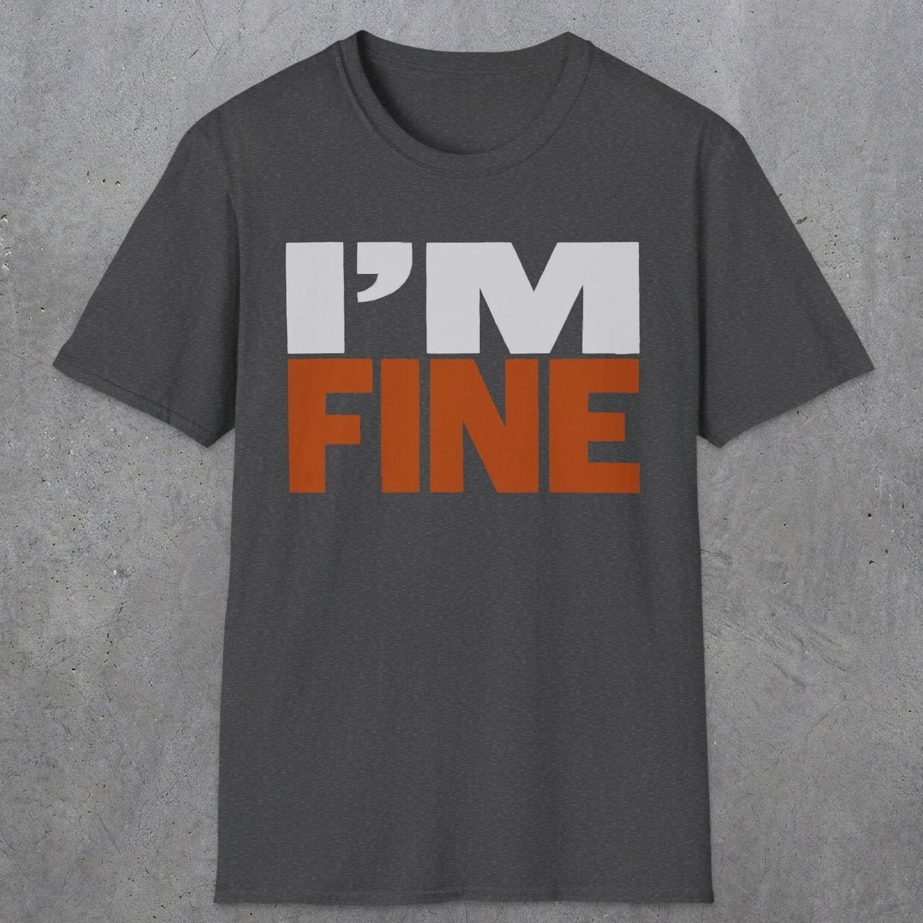 0492 I'M Fine | Funny Dad T-Shirt | RustyDad