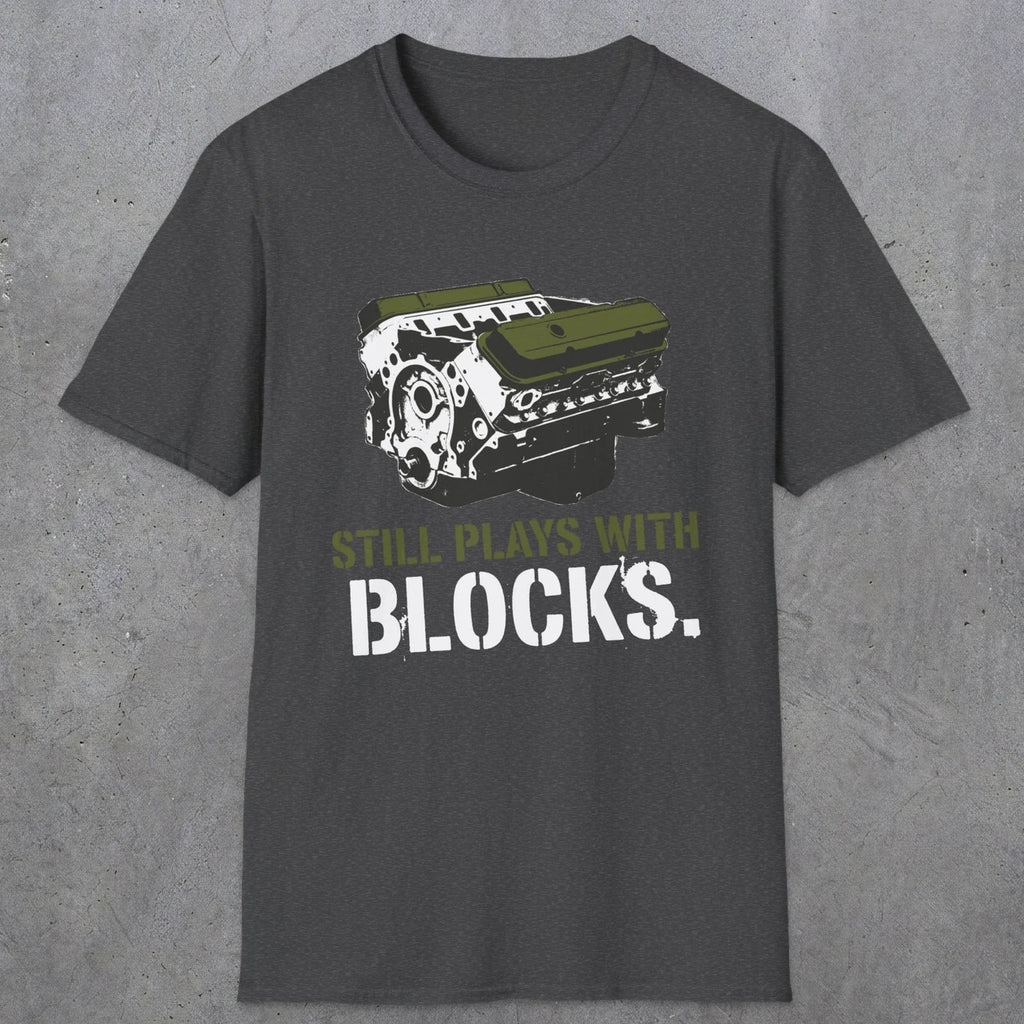 0569 Still Plays With Blocks. | Funny Dad T-Shirt | RustyDad