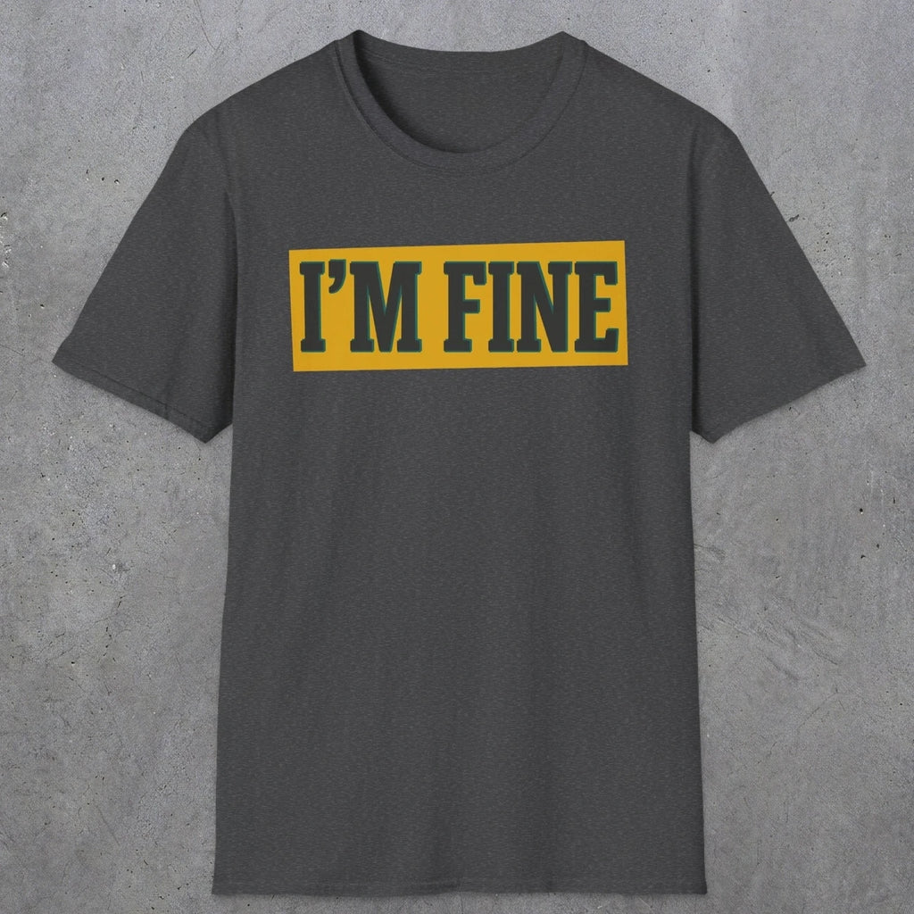 0489 I'M Fine | Funny Dad T-Shirt | RustyDad