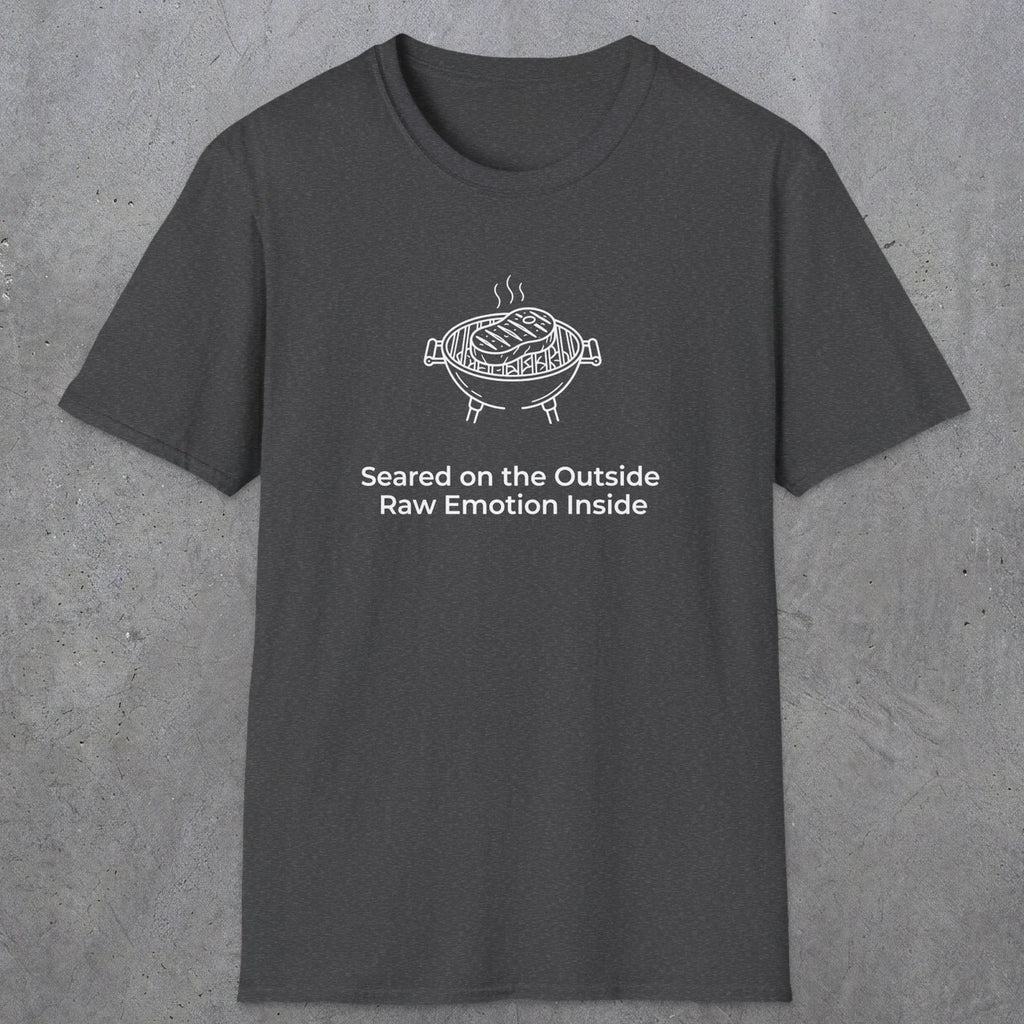 084 Seared on the outside raw emotion inside | Funny Dad T-Shirt | RustyDad