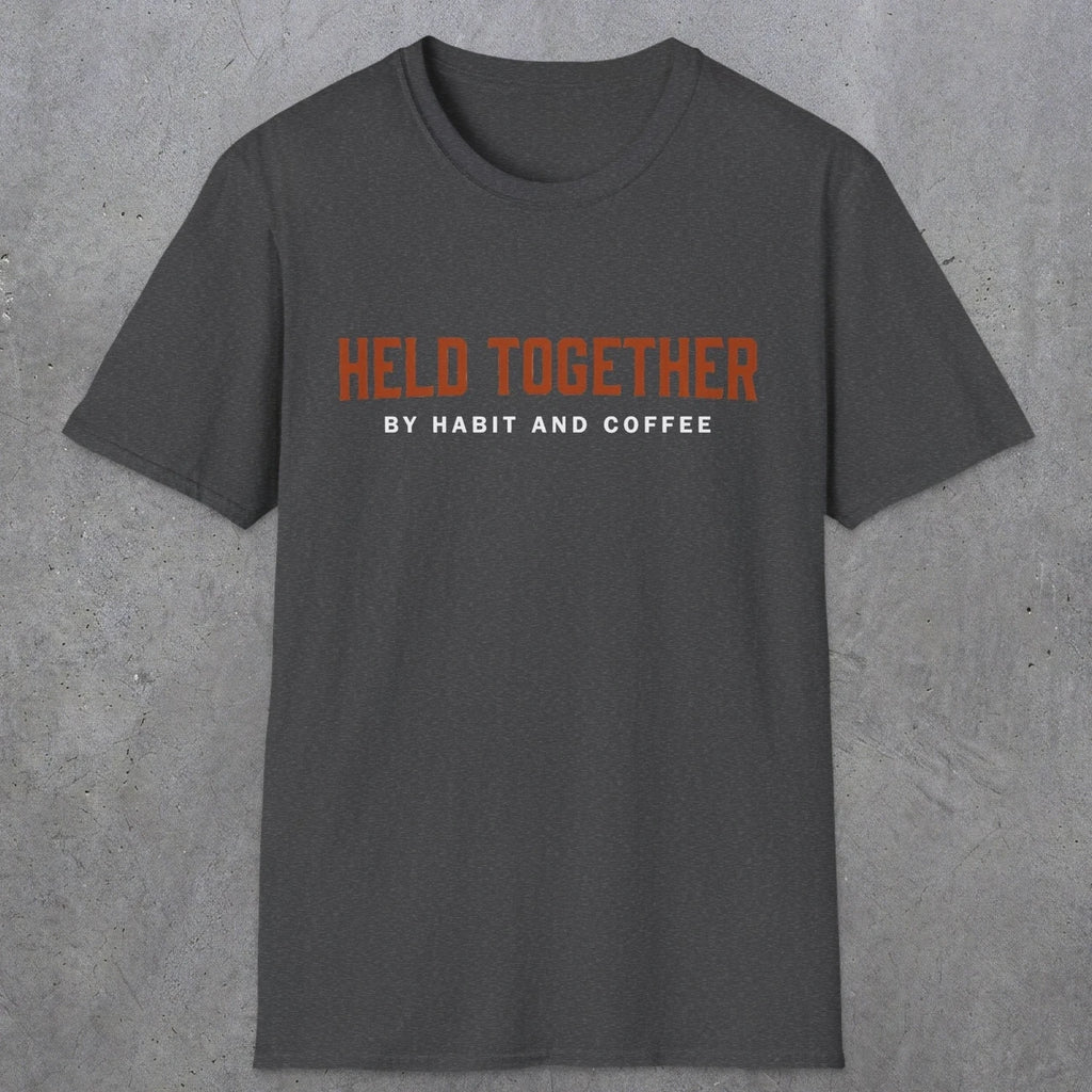 0017 Held together by habit and coffee | Funny Dad T-Shirt | RustyDad