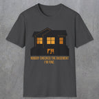 0093 Nobody Checked The Basement Im Fine | Funny Dad T-Shirt | RustyDad