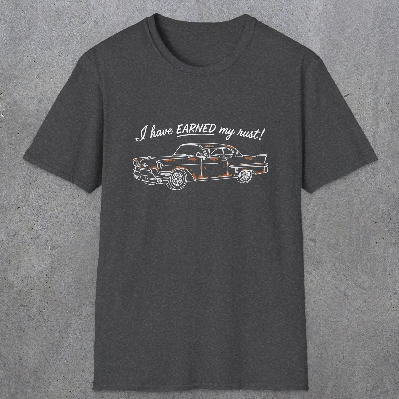 0102 I have earned my rust | Funny Dad T-Shirt | RustyDad