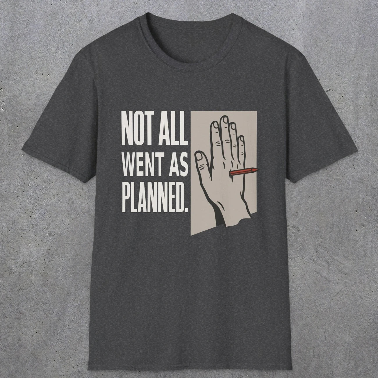 0250 Not All Went As Planned | Funny Dad T-Shirt | RustyDad