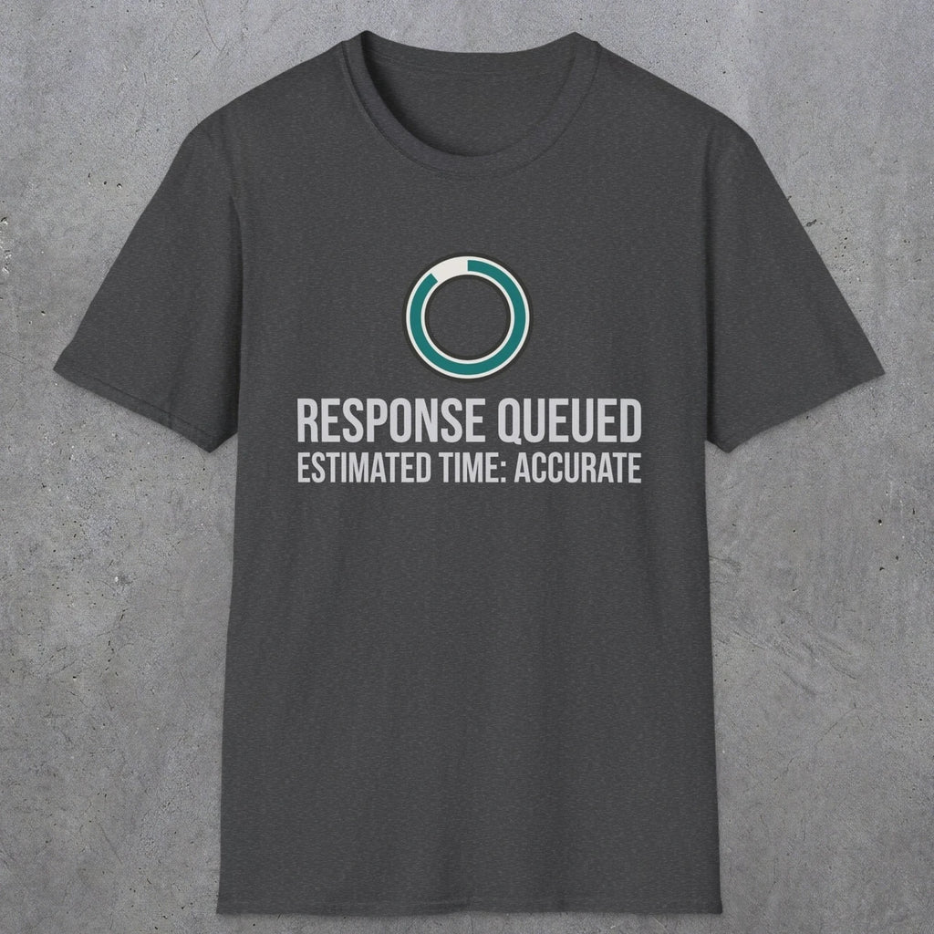 0329 Response Queued Estimated Time Accurate | Funny Dad T-Shirt | RustyDad