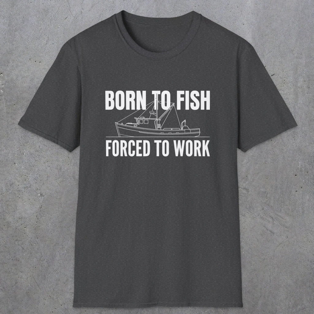 0059 Born to fish Forced to work | Funny Dad T-Shirt | RustyDad
