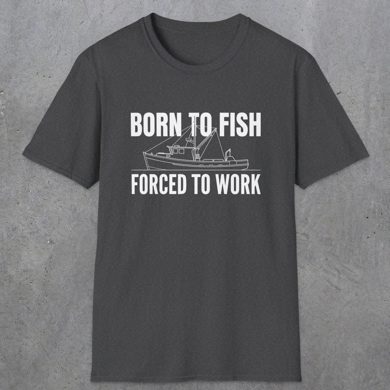 0059 Born to fish Forced to work | Funny Dad T-Shirt | RustyDad