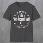 0021 Still working on it | Funny Dad T-Shirt | RustyDad