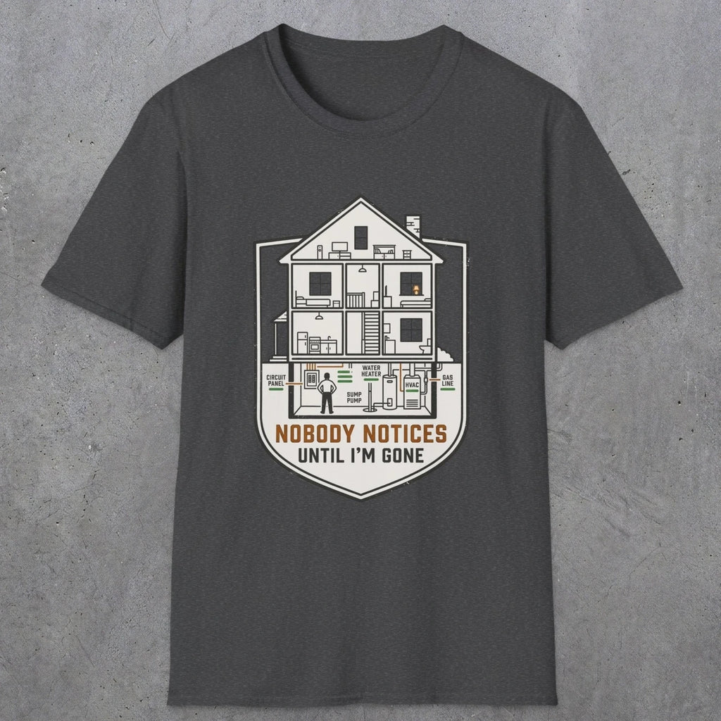 0091 Nobody Notices Until Im Gone | Funny Dad T-Shirt | RustyDad