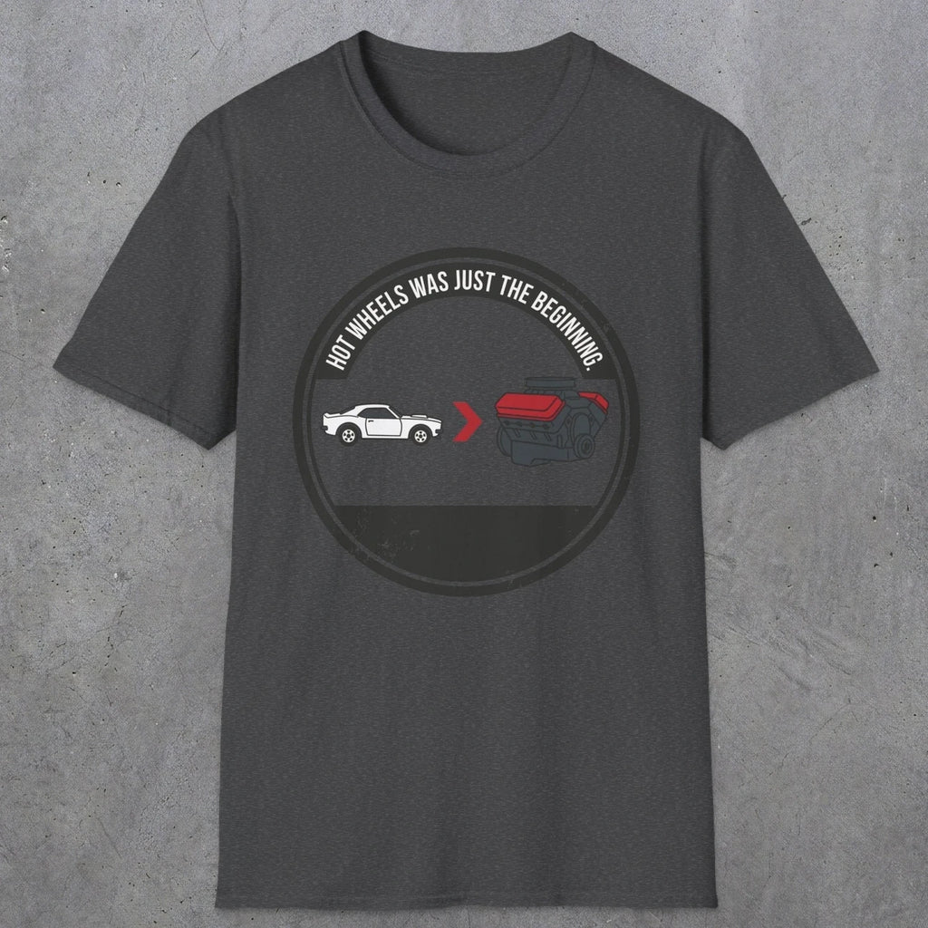 0556 Hot Wheels Was Just the Beginning. | Dad T-Shirt | RustyDad