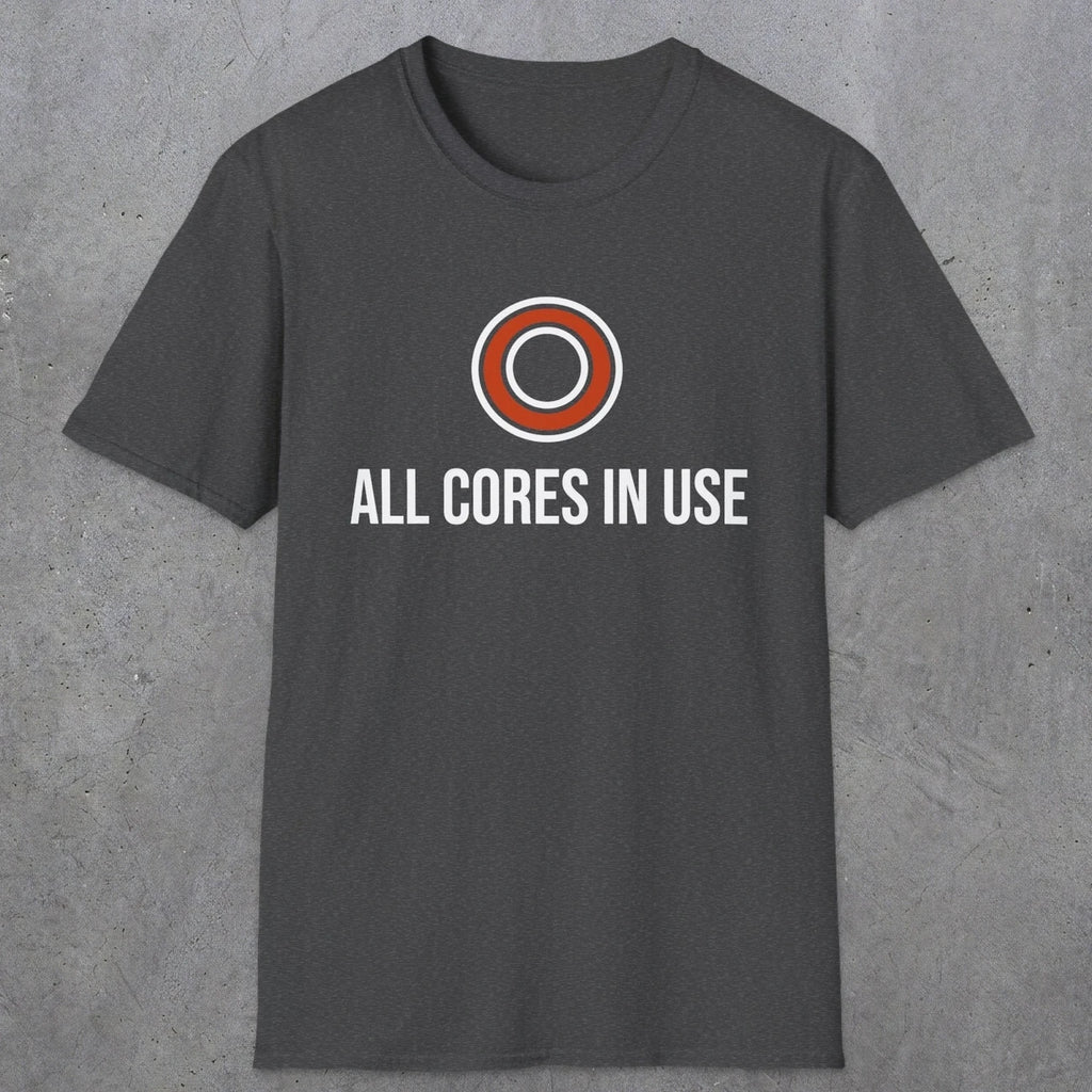 0330 All Cores In Use | Funny Dad T-Shirt | RustyDad