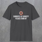 0331 Currently At Capacity, Please Stand By | Funny Dad T-Shirt | RustyDad