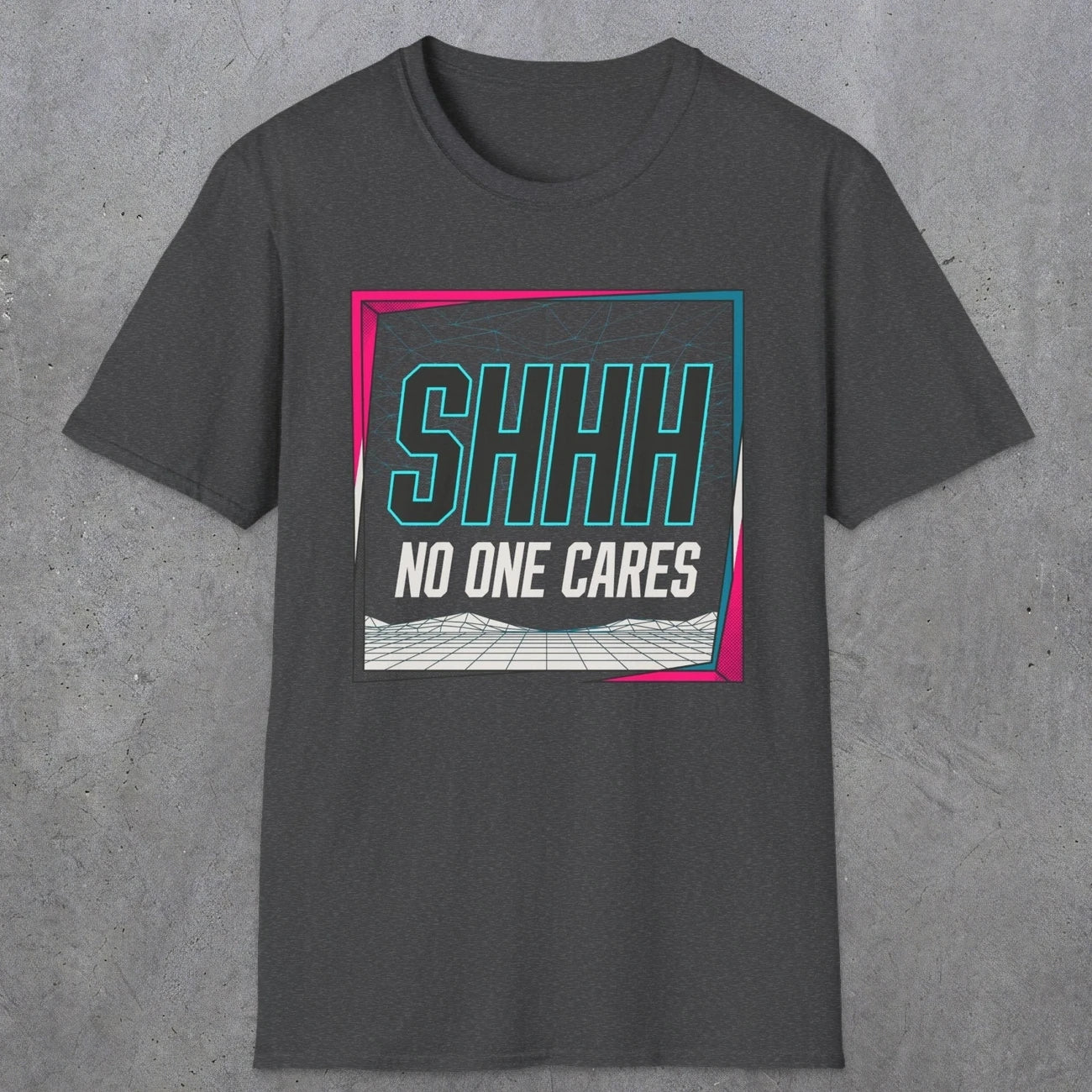 0512 Shhh No One Cares | Funny Dad T-Shirt | RustyDad
