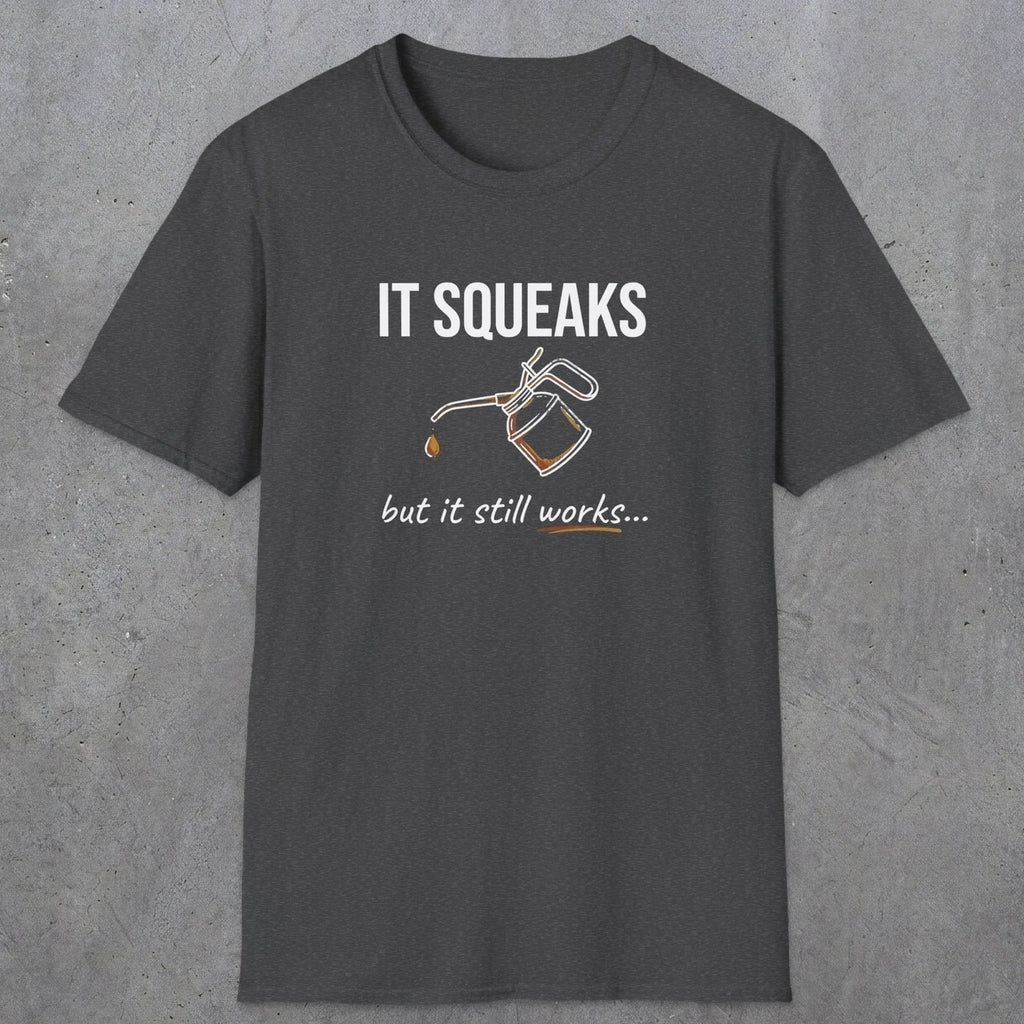 0071 It squeaks but it still works | Funny Dad T-Shirt | RustyDad