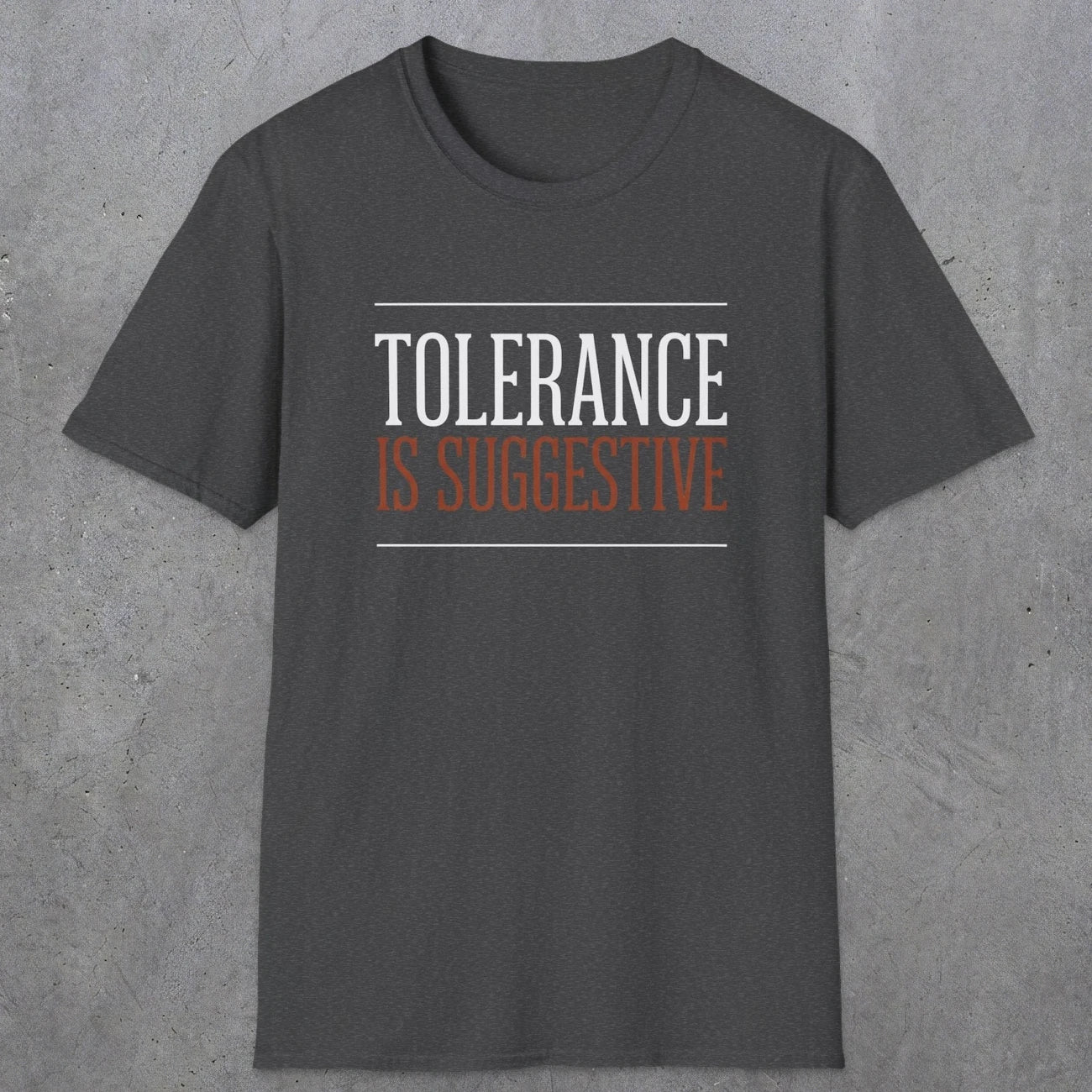 0032 Tolerance is suggestive | Funny Dad T-Shirt | RustyDad