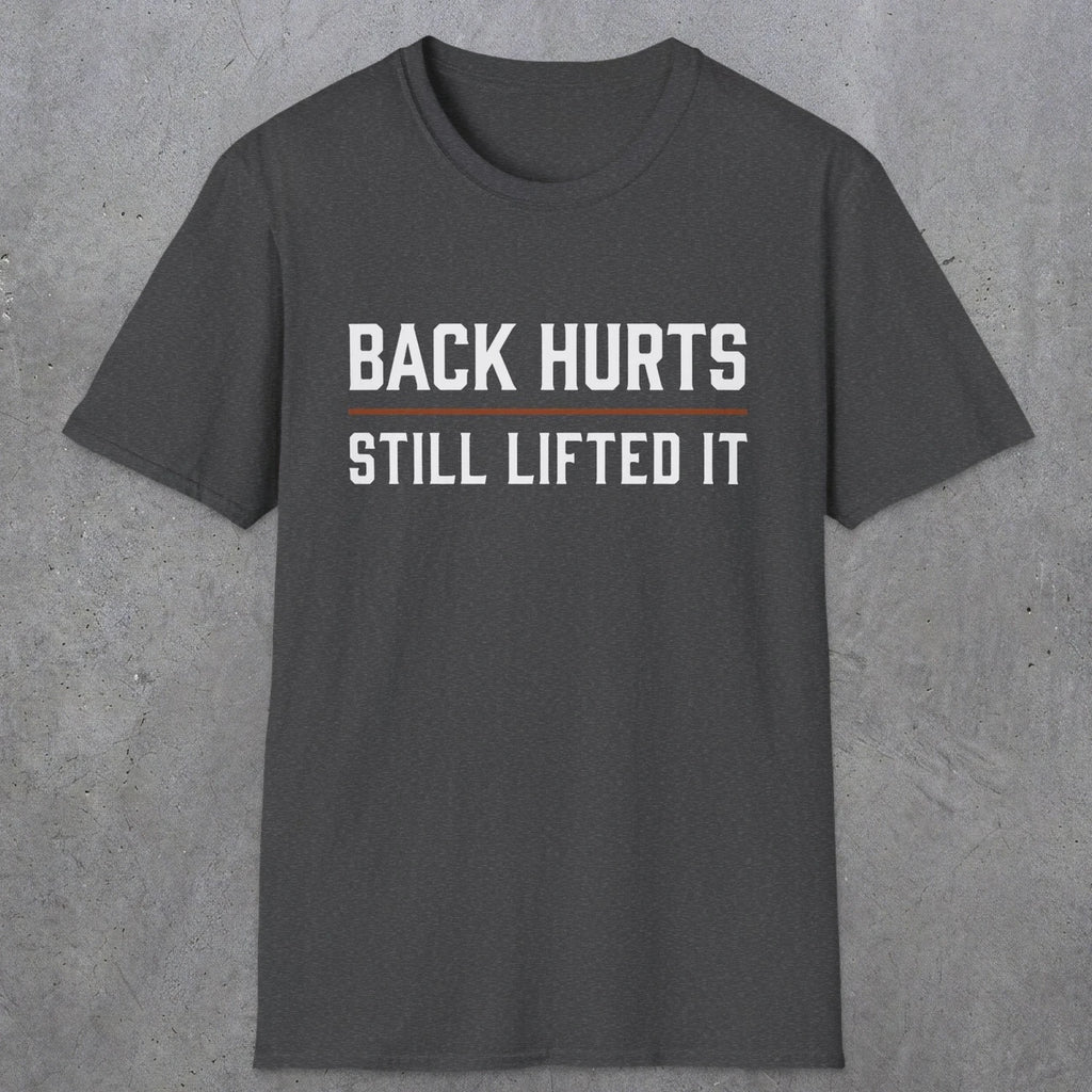 0024 Back hurts Still lifted it | Funny Dad T-Shirt | RustyDad
