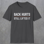 0024 Back hurts Still lifted it | Funny Dad T-Shirt | RustyDad