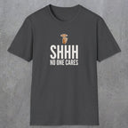 0506 Shhh No One Cares | Funny Dad T-Shirt | RustyDad